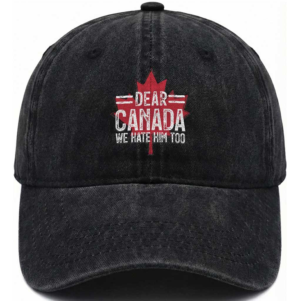 Funny Dear Canada We Hate Him Too Washed Cotton Baseball Cap Maple Leaf TS11 Print Your Wear