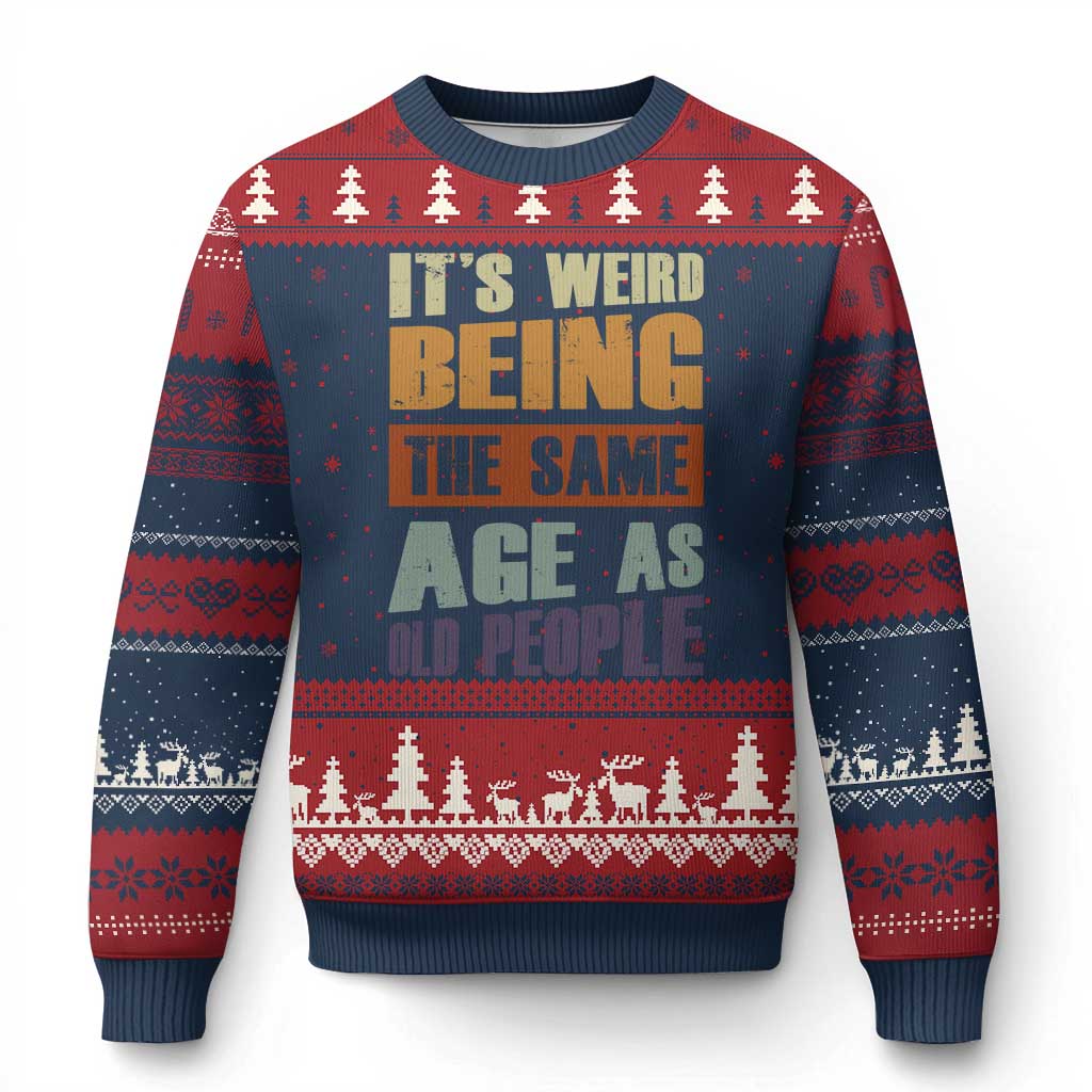 Funny It's Weird Being The Same Age As Old People Ugly Christmas Sweater Retro Sarcastic Text TS11 Navy Red Print Your Wear