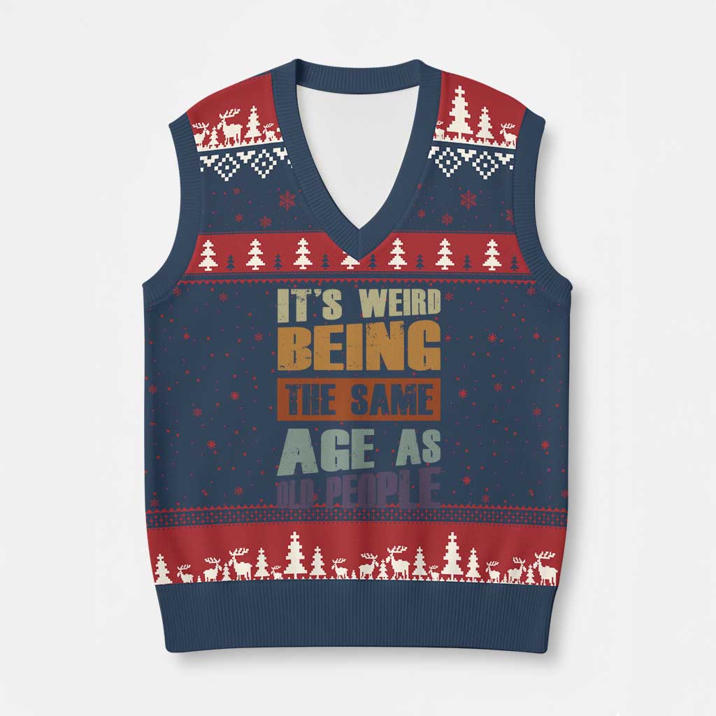 Funny It's Weird Being The Same Age As Old People V-Neck Knit Sweater Vest Retro Sarcastic Text TS11 Navy Red Print Your Wear