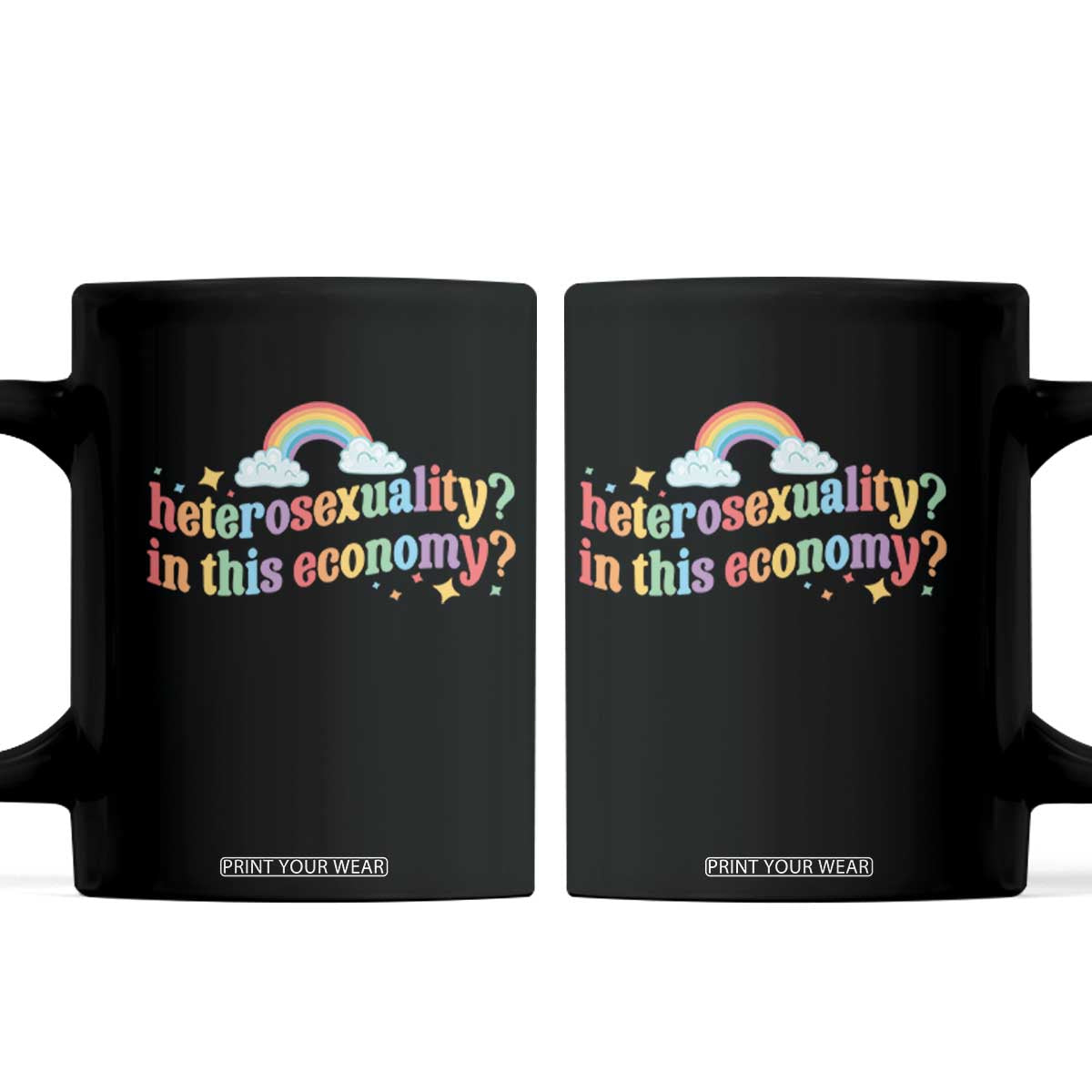 Funny Heterosexuality In This Economy Coffee Mug Rainbow LGBTQ+ Pride TS11 Black Print Your Wear