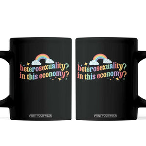 Funny Heterosexuality In This Economy Coffee Mug Rainbow LGBTQ+ Pride TS11 Black Print Your Wear