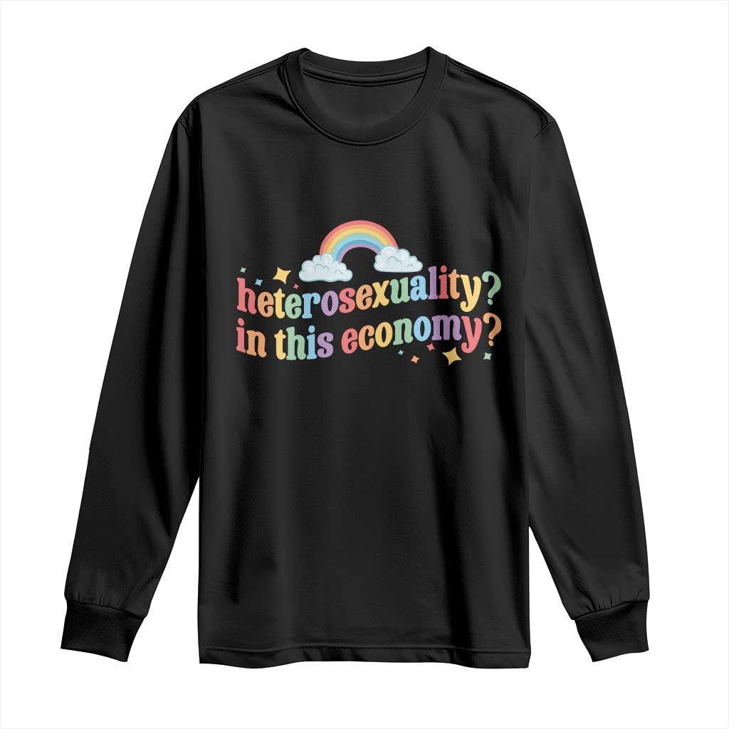 Funny Heterosexuality In This Economy Long Sleeve Shirt Rainbow LGBTQ+ Pride TS11 Black Print Your Wear