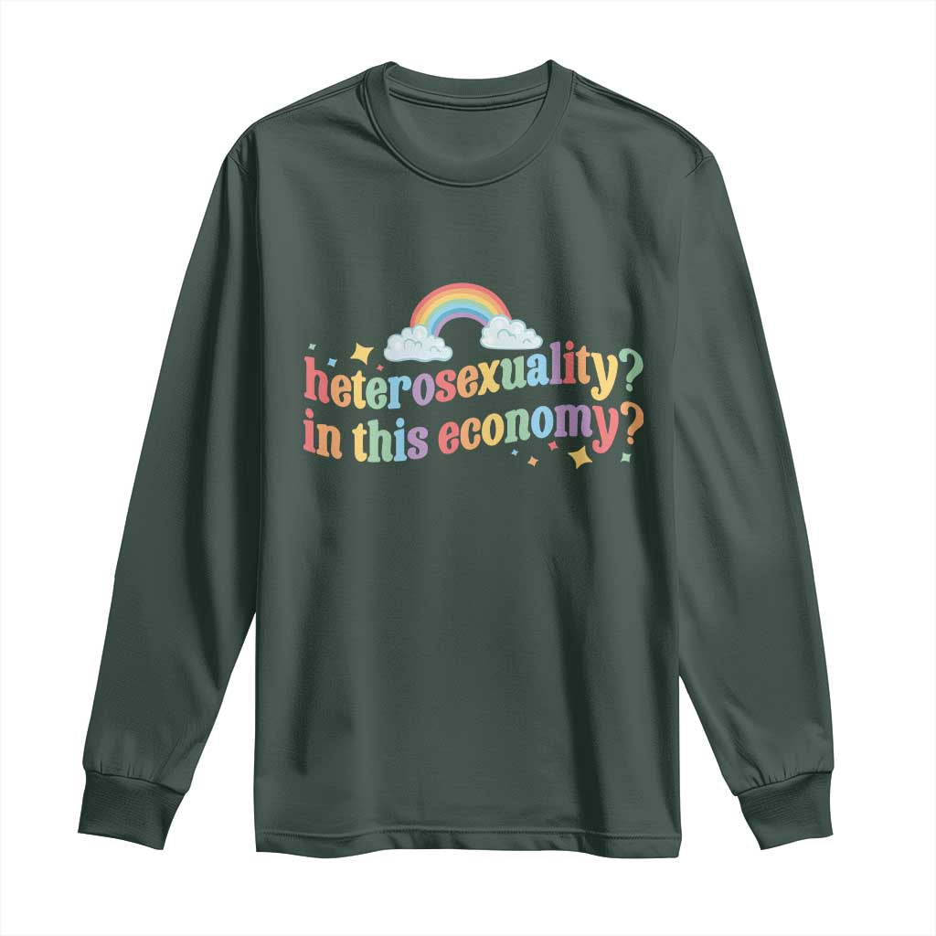 Funny Heterosexuality In This Economy Long Sleeve Shirt Rainbow LGBTQ+ Pride TS11 Dark Forest Green Print Your Wear