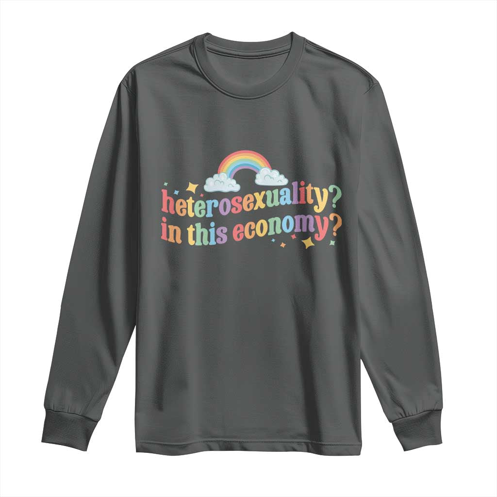 Funny Heterosexuality In This Economy Long Sleeve Shirt Rainbow LGBTQ+ Pride TS11 Dark Heather Print Your Wear