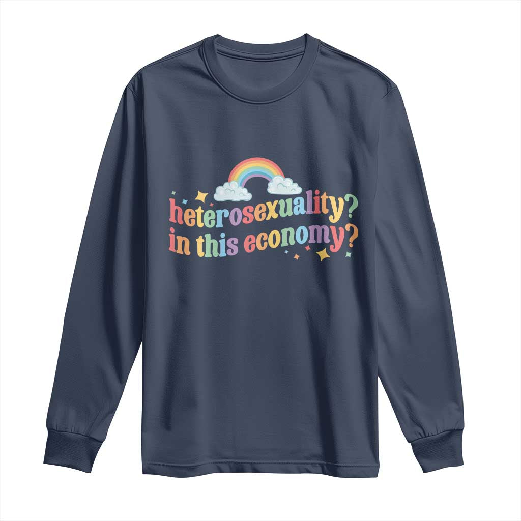 Funny Heterosexuality In This Economy Long Sleeve Shirt Rainbow LGBTQ+ Pride TS11 Navy Print Your Wear