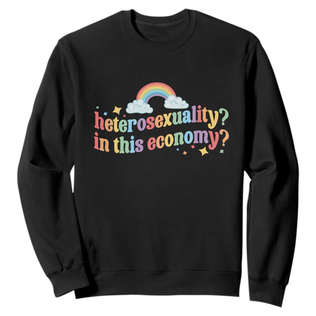 Funny Heterosexuality In This Economy Sweatshirt Rainbow LGBTQ+ Pride TS11 Black Print Your Wear