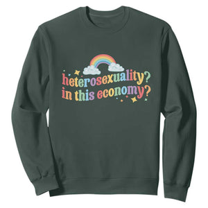 Funny Heterosexuality In This Economy Sweatshirt Rainbow LGBTQ+ Pride TS11 Dark Forest Green Print Your Wear