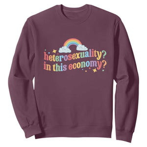 Funny Heterosexuality In This Economy Sweatshirt Rainbow LGBTQ+ Pride TS11 Maroon Print Your Wear