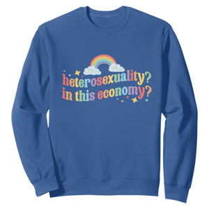 Funny Heterosexuality In This Economy Sweatshirt Rainbow LGBTQ+ Pride TS11 Royal Blue Print Your Wear