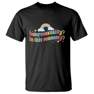 Funny Heterosexuality In This Economy T Shirt Rainbow LGBTQ+ Pride TS11 Black Print Your Wear