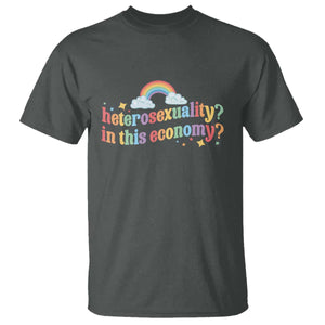 Funny Heterosexuality In This Economy T Shirt Rainbow LGBTQ+ Pride TS11 Dark Heather Print Your Wear
