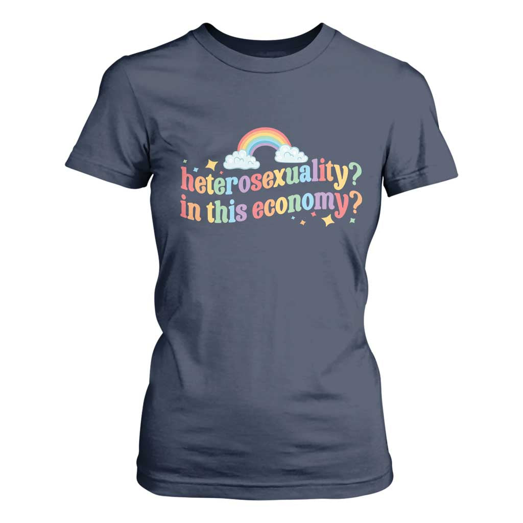 Funny Heterosexuality In This Economy T Shirt For Women Rainbow LGBTQ+ Pride TS11 Navy Print Your Wear