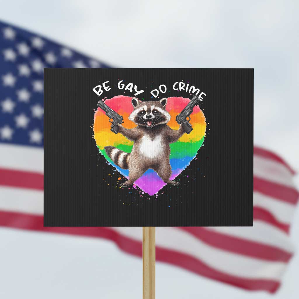 Funny Be Gay Do Crime Protest Sign LGBTQ Pride Gay Racoon Rainbow TS11 Horizontal 18