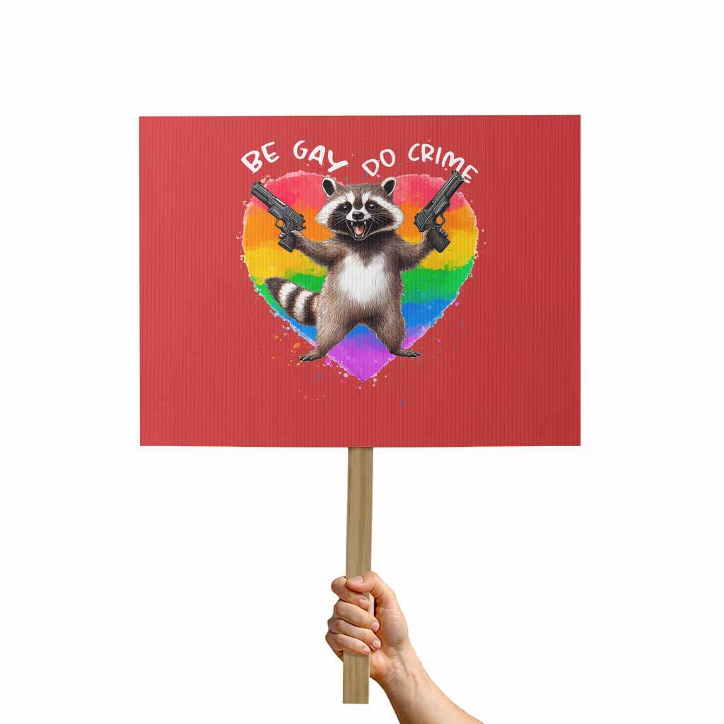 Funny Be Gay Do Crime Protest Sign LGBTQ Pride Gay Racoon Rainbow TS11 Horizontal 18