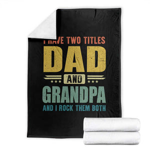 I Have Two Titles Dad And Grandpa I Rock Them Both Throw Blanket Father's Day Gift TS11 Black Print Your Wear