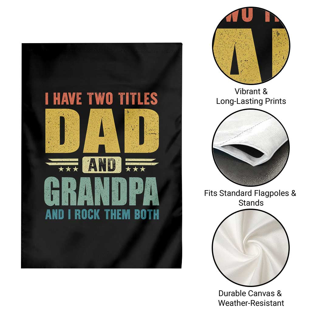 I Have Two Titles Dad And Grandpa I Rock Them Both Garden Flag Father's Day Gift TS11 Print Your Wear