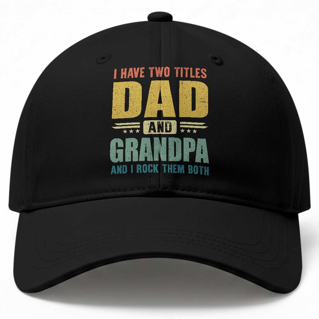 I Have Two Titles Dad And Grandpa I Rock Them Both Baseball Cap Father's Day Gift TS11 Print Your Wear