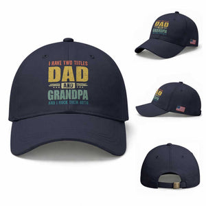 I Have Two Titles Dad And Grandpa I Rock Them Both Baseball Cap Father's Day Gift TS11 Baseball Cap Universal Fit Navy Print Your Wear