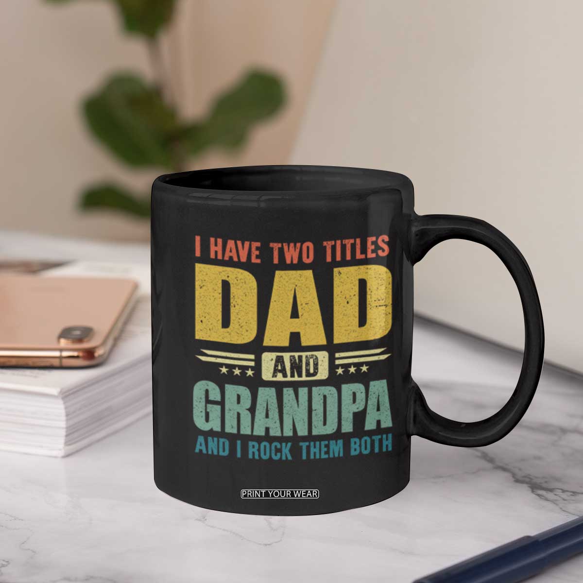 I Have Two Titles Dad And Grandpa I Rock Them Both Coffee Mug Father's Day Gift TS11 Print Your Wear
