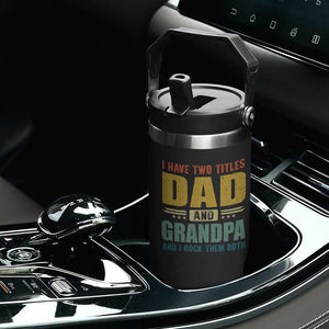 I Have Two Titles Dad And Grandpa I Rock Them Both Flip Straw Tumbler Father's Day Gift TS11 Print Your Wear