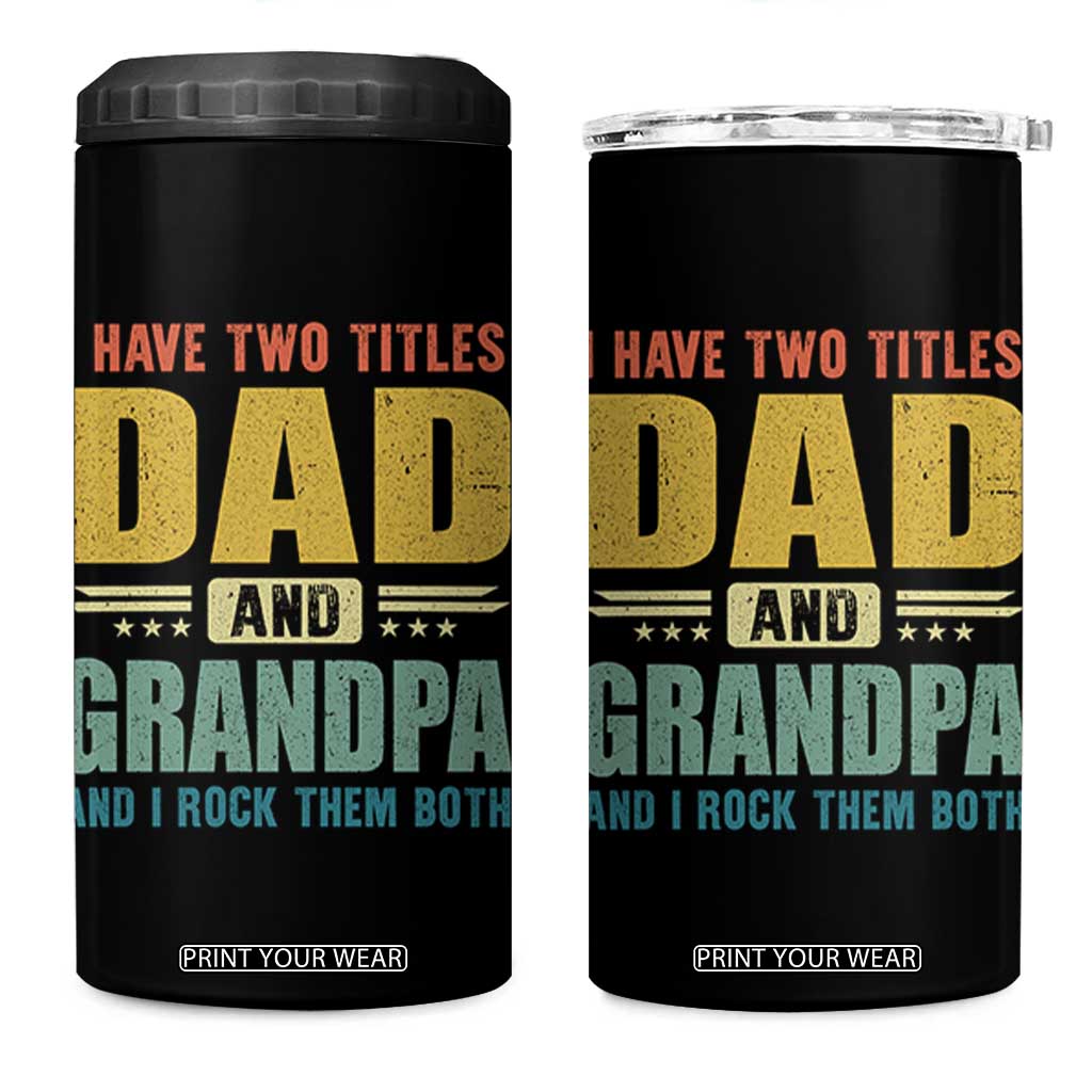 I Have Two Titles Dad And Grandpa I Rock Them Both 4 in 1 Can Cooler Tumbler Father's Day Gift TS11 One Size: 16 oz Black Print Your Wear