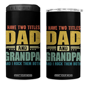 I Have Two Titles Dad And Grandpa I Rock Them Both 4 in 1 Can Cooler Tumbler Father's Day Gift TS11 One Size: 16 oz Black Print Your Wear