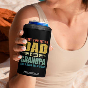 I Have Two Titles Dad And Grandpa I Rock Them Both 4 in 1 Can Cooler Tumbler Father's Day Gift TS11 Print Your Wear
