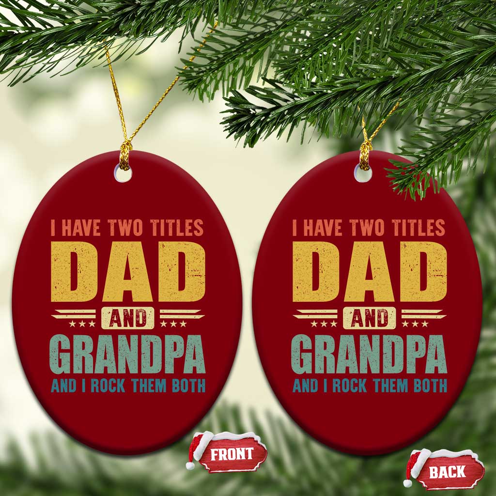 I Have Two Titles Dad And Grandpa I Rock Them Both Ceramic Ornament Father's Day Gift TS11 Print Your Wear