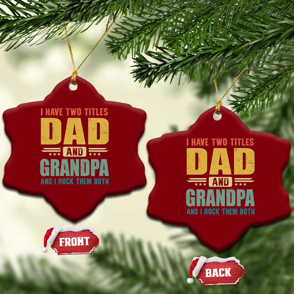 I Have Two Titles Dad And Grandpa I Rock Them Both Ceramic Ornament Father's Day Gift TS11 Print Your Wear
