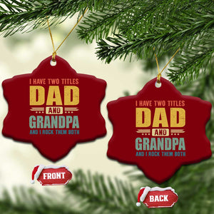 I Have Two Titles Dad And Grandpa I Rock Them Both Ceramic Ornament Father's Day Gift TS11 Print Your Wear