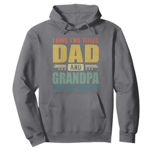 I Have Two Titles Dad And Grandpa I Rock Them Both Hoodie Father's Day Gift TS11 Charcoal Print Your Wear