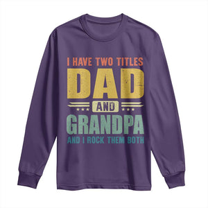 I Have Two Titles Dad And Grandpa I Rock Them Both Long Sleeve Shirt Father's Day Gift TS11 Purple Print Your Wear