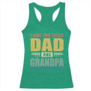 I Have Two Titles Dad And Grandpa I Rock Them Both Racerback Tank Top Father's Day Gift TS11 Irish Green Print Your Wear