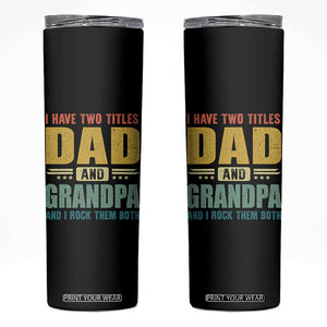 I Have Two Titles Dad And Grandpa I Rock Them Both Skinny Tumbler Father's Day Gift TS11 Black Print Your Wear
