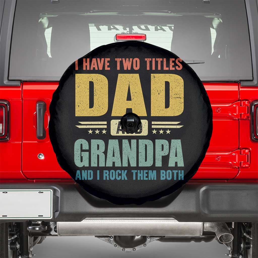 I Have Two Titles Dad And Grandpa I Rock Them Both Spare Tire Cover Father's Day Gift TS11 Black Print Your Wear