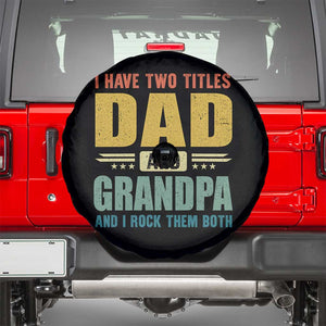 I Have Two Titles Dad And Grandpa I Rock Them Both Spare Tire Cover Father's Day Gift TS11 Black Print Your Wear