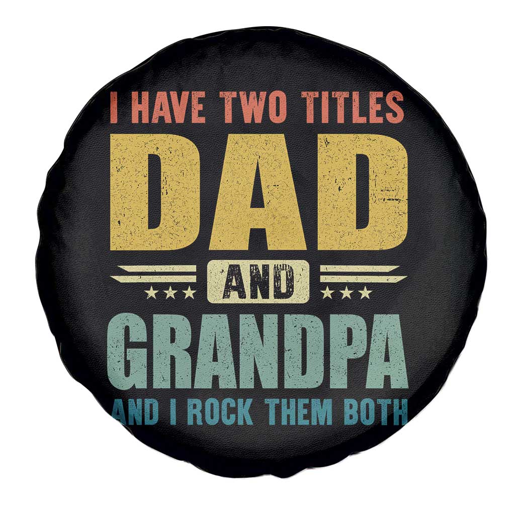 I Have Two Titles Dad And Grandpa I Rock Them Both Spare Tire Cover Father's Day Gift TS11 Print Your Wear