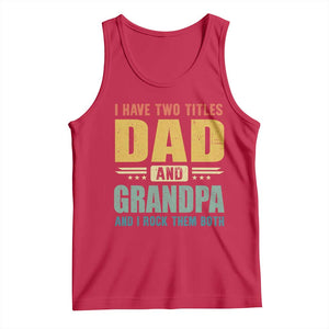 I Have Two Titles Dad And Grandpa I Rock Them Both Tank Top Father's Day Gift TS11 Red Print Your Wear