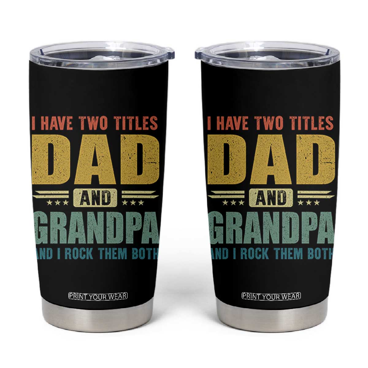 I Have Two Titles Dad And Grandpa I Rock Them Both Tumbler Cup Father's Day Gift TS11 Black Print Your Wear