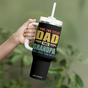 I Have Two Titles Dad And Grandpa I Rock Them Both Tumbler With Handle Father's Day Gift TS11 Print Your Wear