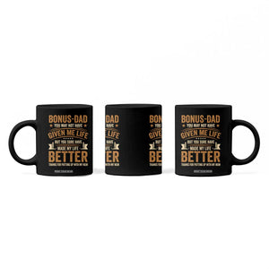 Bonus Dad Coffee Mug You May Not Have Given Me Life But You Sure Have Made My Life Better Stepdad TS11 Print Your Wear