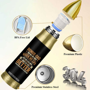 Bonus Dad Bullet Tumbler You May Not Have Given Me Life But You Sure Have Made My Life Better Stepdad TS11 Print Your Wear