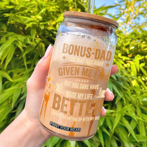 Bonus Dad Glass Can You May Not Have Given Me Life But You Sure Have Made My Life Better Stepdad TS11 Black Print Your Wear