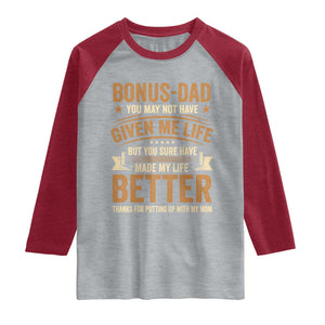 Bonus Dad Raglan Shirt You May Not Have Given Me Life But You Sure Have Made My Life Better Stepdad TS11 Heather Gray Heather Red Print Your Wear