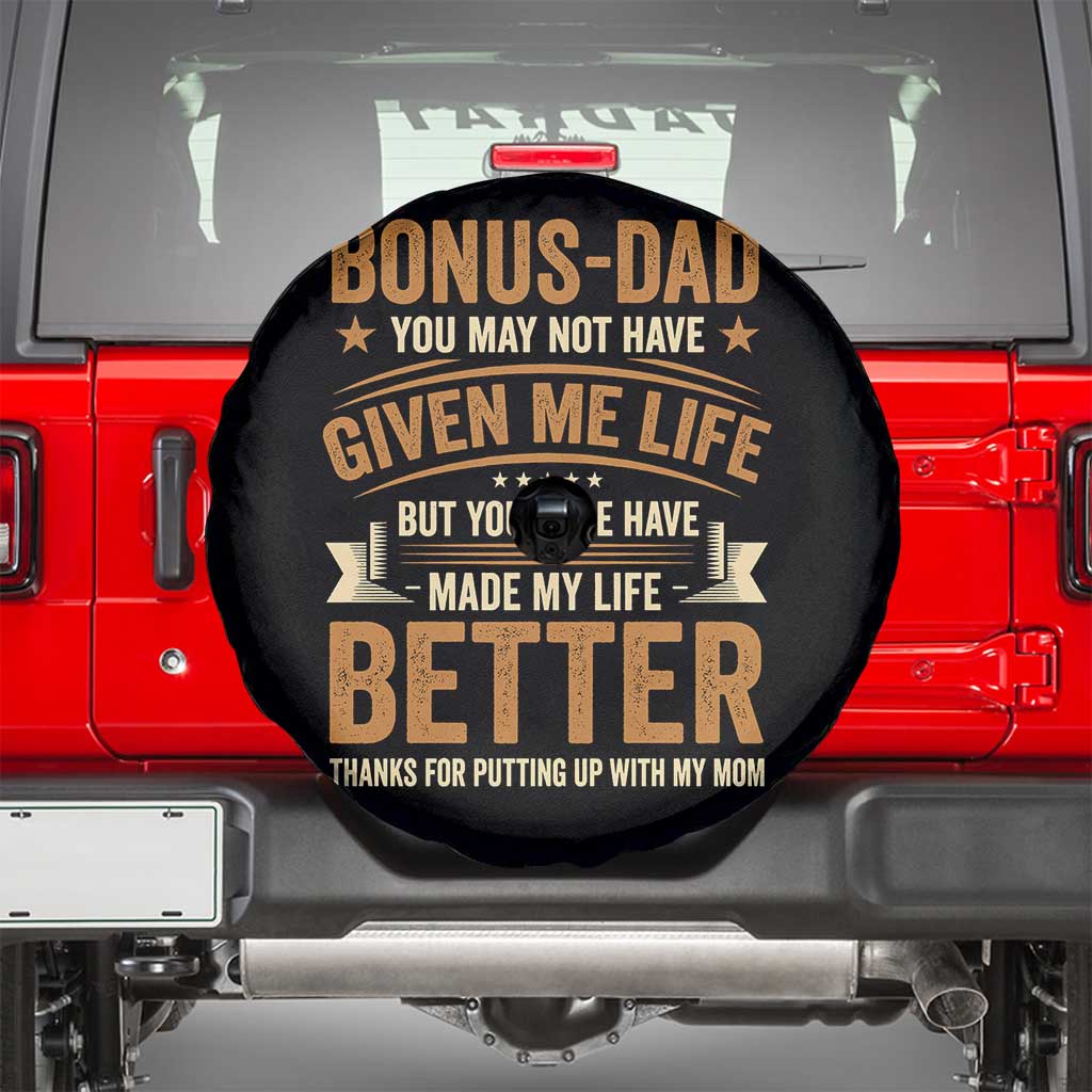 Bonus Dad Spare Tire Cover You May Not Have Given Me Life But You Sure Have Made My Life Better Stepdad TS11 Black Print Your Wear