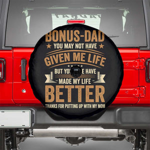 Bonus Dad Spare Tire Cover You May Not Have Given Me Life But You Sure Have Made My Life Better Stepdad TS11 Black Print Your Wear