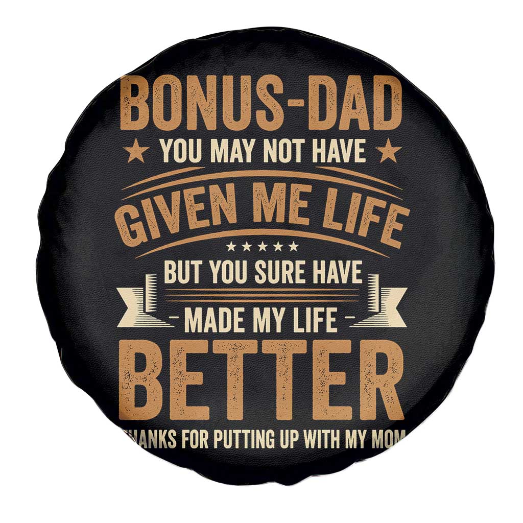 Bonus Dad Spare Tire Cover You May Not Have Given Me Life But You Sure Have Made My Life Better Stepdad TS11 Print Your Wear