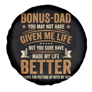 Bonus Dad Spare Tire Cover You May Not Have Given Me Life But You Sure Have Made My Life Better Stepdad TS11 Print Your Wear