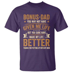 Bonus Dad T Shirt You May Not Have Given Me Life But You Sure Have Made My Life Better Stepdad TS11 Purple Print Your Wear