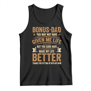 Bonus Dad Tank Top You May Not Have Given Me Life But You Sure Have Made My Life Better Stepdad TS11 Black Print Your Wear